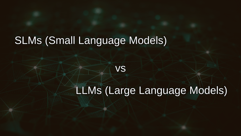 Small Language Models (SLMs) vs Large Language Models (LLMs)