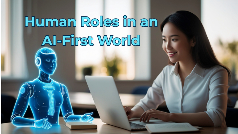 Human Roles in an AI-First World