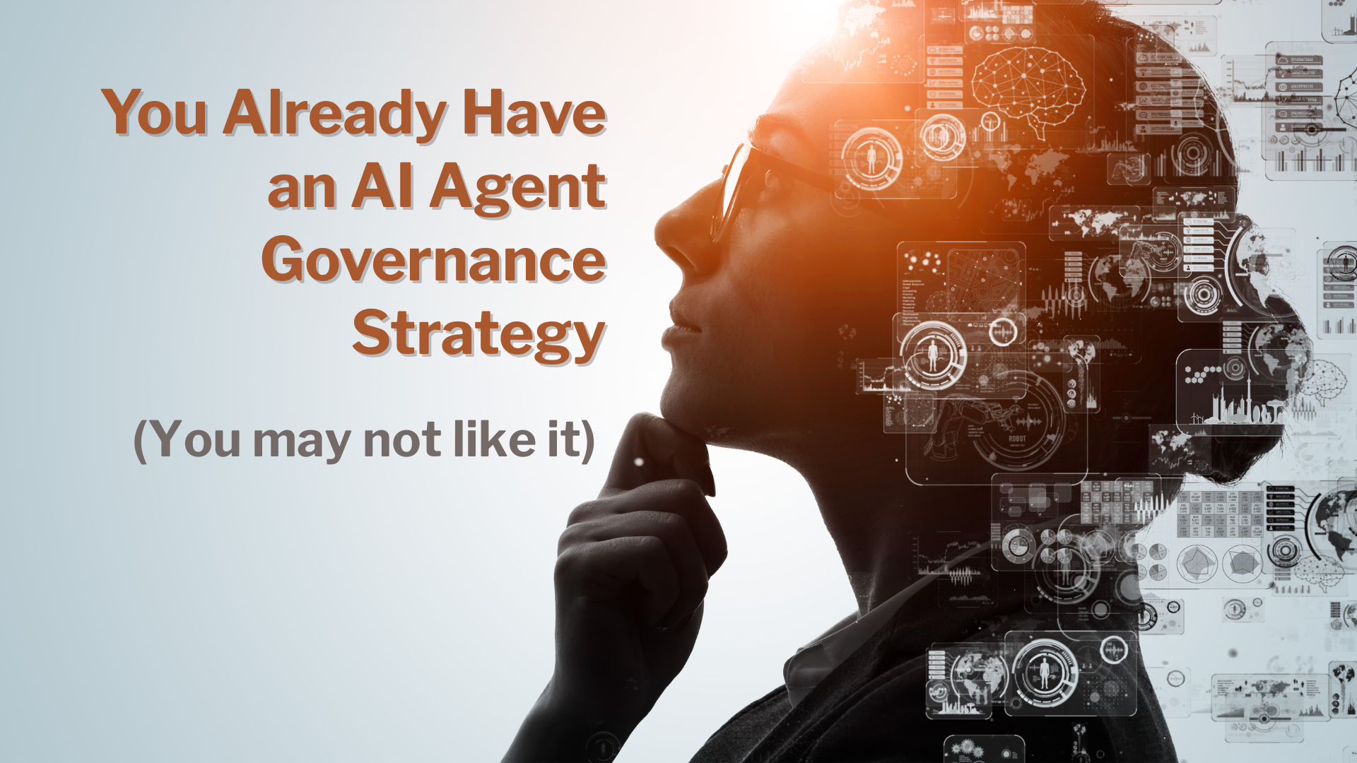 You Already Have an AI Agent Governance Strategy (You Might Not Like It)