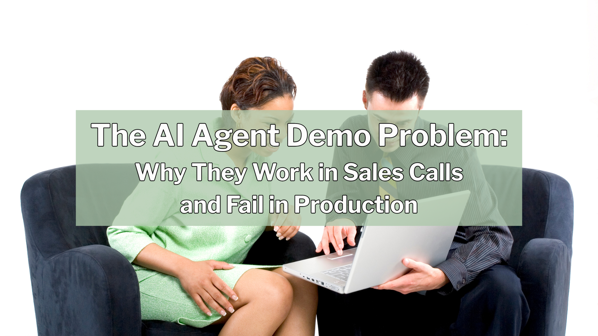 The AI Agent Demo Problem Why They Work in Sales Calls and Fail in Production
