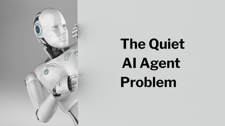 The Quiet AI Agent Problem