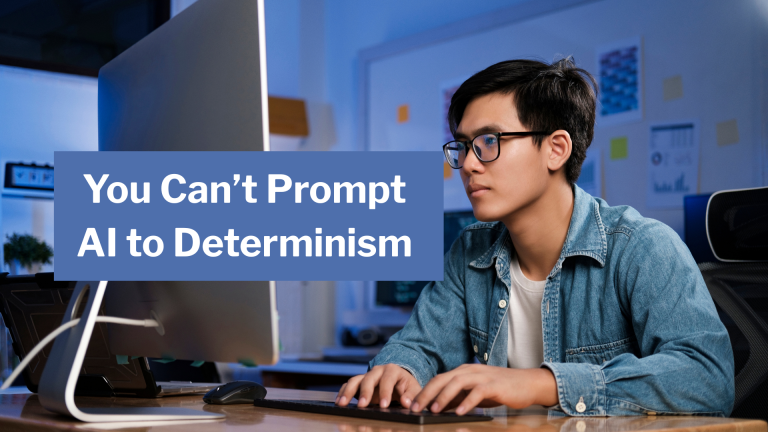 You Can’t Prompt AI to Determinism